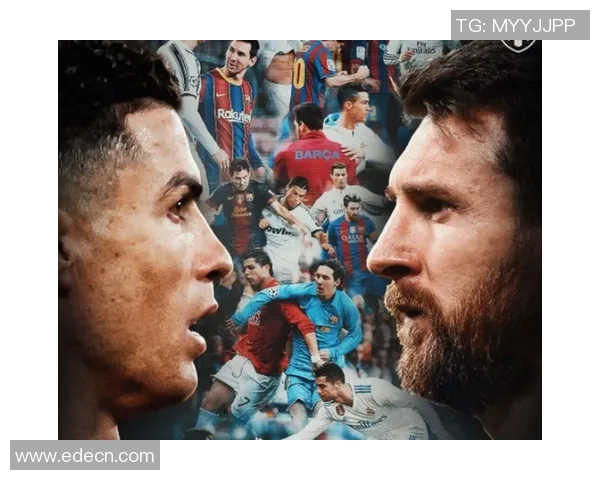 围绕梅西C罗内马尔姆巴佩等巨星的新世纪足球核心力量